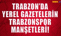 Trabzon Basınından Kasımpaşa Maçı Manşetleri