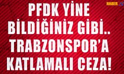 PFDK'dan Trabzonspor'a Yine Ceza Geldi!