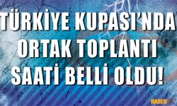 Kupa Finali Programı Belli Oldu! İşte Toplantı Tarihi ve Saati