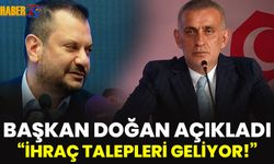 Başkan Doğan; "İhraç Talepleri Geldi"