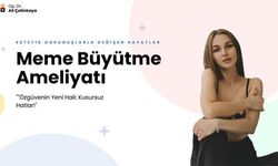 Meme Büyütme Ameliyatı: Estetik Dokunuşlarla Değişen Hayatlar