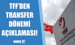 TFF Transfer Dönemini Açıkladı