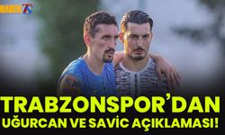 Trabzonspor'dan Savic ve Uğurcan Açıklaması!