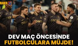 Trabzonsporlu Futbolculara Dev Maç Öncesi Müjde!