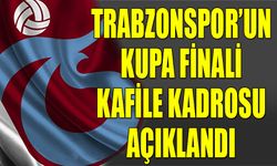 Trabzonspor'un Kupa Finali Kafile Kadrosu Belli Oldu
