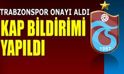 Trabzonspor Onayı Aldı! KAP Bildirimi Yapıldı