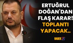Ertuğrul Doğan Yarın Basın Toplantısı Düzenleyecek