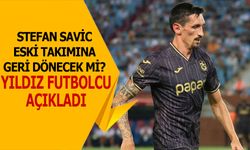 Stefan Savić Eski Takımına Dönecek mi? Yıldız Futbolcu Açıkladı