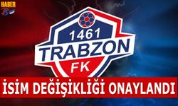 1461 Trabzon'un İsim Değişikliği Onaylandı