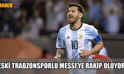 Trabzonspor'un Eski Futbolcusu Messi’ye Karşı Sahada!