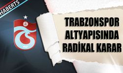 Trabzonspor Altyapısında Radikal Karar
