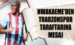 Nwakaeme'den Trabzonspor Taraftarına Mesaj