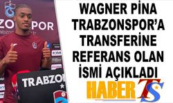 Wagner Pina, Trabzonspor'a Transferine Referans Olan İsmi Açıkladı