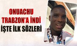 Onuachu Trabzon'a Geldi! İşte İlk Sözleri
