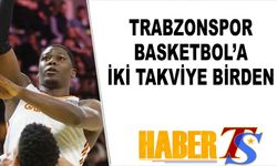 Trabzonspor Basketbol’dan İki Transfer Hamlesi