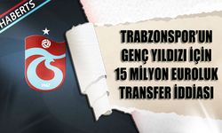 Trabzonspor'un  Genç Yıldızına 15 Milyon Euroluk Transfer İddiası