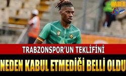 Trabzonspor'un Transfer Teklifini Neden Geri Çevirdiği Belli Oldu