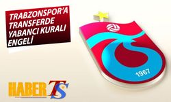 Trabzonspor'un Transferleri Yabancı Kuralına Takılıyor