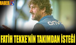 Fatih Tekke'nin Takımdan İsteği