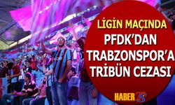 Trabzonspor’a PFDK’dan Para ve Tribün Cezası