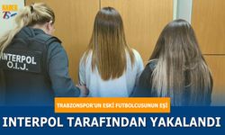 Trabzonspor'un Eski Futbolcusunun Eşine İnterpol Baskını