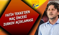 Fatih Tekke'den Maç Öncesi Zubkov Açıklaması