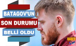 Batagov'un Son Durumu Belli Oldu