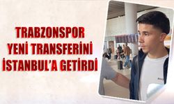 Trabzonspor Yeni Transferini İstanbul'a Getirdi