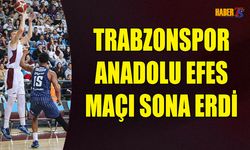 Anadolu Efes, Trabzonspor’u Deplasmanda Mağlup Etti