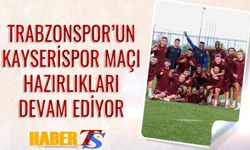 Trabzonspor, Kayserispor Maçı Hazırlıklarını Sürdürüyor