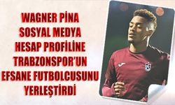 Wagner Pina’dan Sürpriz Hamle: Profilinde Trabzonspor'un Efsane Futbolcusuna Yer Verdi