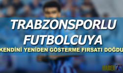 Trabzonsporlu Futbolcuya Kendini Yeniden Gösterme Fırsatı