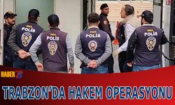 Trabzon’da Hakem Operasyonu: 19 Şüpheli Adliyeye Sevk Edildi