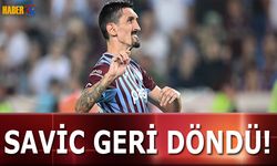 Trabzonspor'da Savic Geri Döndü!