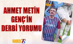 Ahmet Metin Genç'in Trabzonspor Beşiktaş Derbisi Yorumu