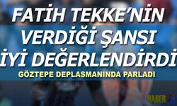 Fatih Tekke'nin Verdiği Şansı Çok İyi Değerlendirdi
