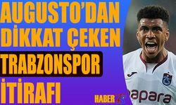 Felipe Augusto'nun Dikkat Çeken Trabzonspor İtirafı