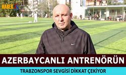 Azerbaycanlı Antrenörden Trabzonspor Sevgisi