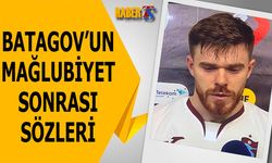 Batagov: Duran Toplarda Hata Yaptık