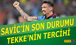 Savic'in Son Durumu ve Tekke'nin Defans Hattı Tercihi