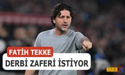 Fatih Tekke Derbi Zaferi İstiyor
