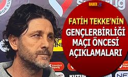 Fatih Tekke'nin Gençlerbirliği Maçı Öncesi Açıklamaları