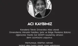 KTÜ Öğrencisi Hanife Gül Sedef Hayatını Kaybetti