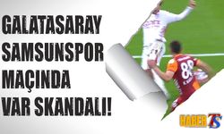 Galatasaray Samsunspor Maçında VAR Skandalı!