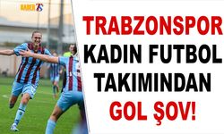 Trabzonspor Kadın Futbol Takımından Gol Şovu!