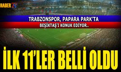 Trabzon'da Dev Maç Öncesi 11'ler Kesinleşti!