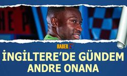 İngiltere'de Gündem Andre Onana