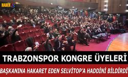 Trabzonspor Kongre Üyeleri, Selvitop'a Haddini Bildirdi