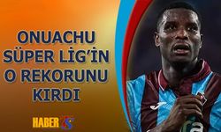 Onuachu Süper Lig'in O Rekorunu Kırdı
