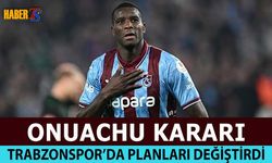 Onuachu Kararı Trabzonspor'da Planları Değiştirdi